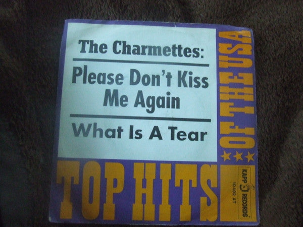 The Charmettes : Please Don't Kiss Me Again / What Is A Tear (7", Single)