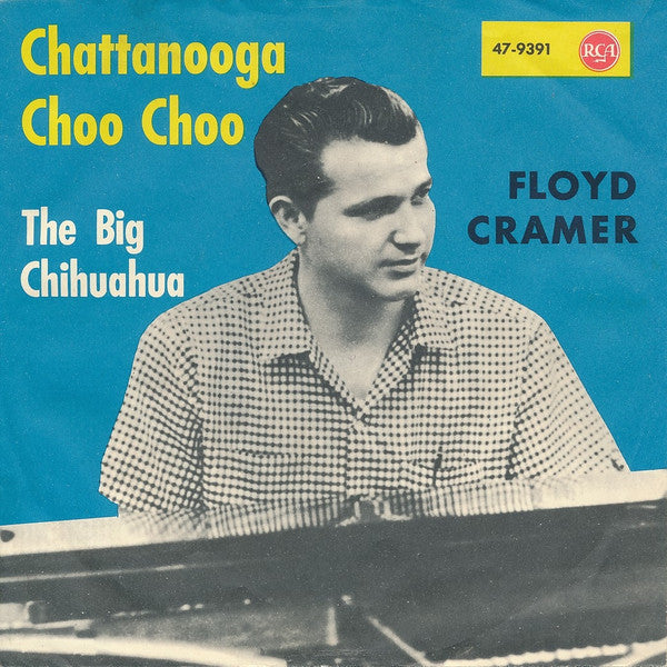 Floyd Cramer : Chattanooga Choo Choo / The Big Chihuahua (7", Single)
