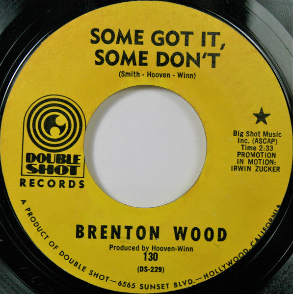 Brenton Wood : Some Got It, Some Don't (7", Single, Styrene, All)