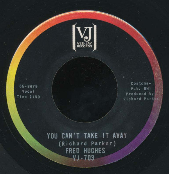 Fred Hughes : You Can't Take It Away (7", Single)