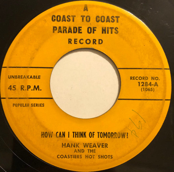 Hank Weaver (2) / Skeets Jackson / Coastiers Hot Shots : How Can I Think Of Tomorrow? / Don't Take Your Guns To Town (7")