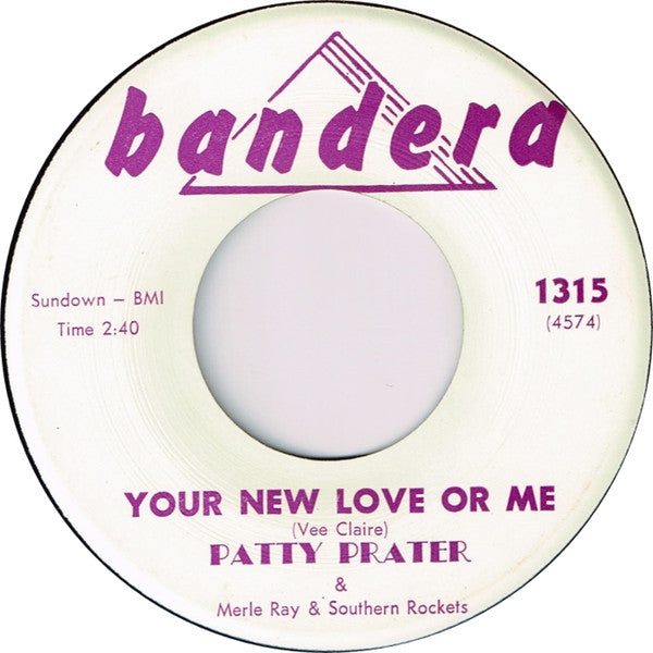 Patty Prater & Merle Ray & The Southern Rockets : Your New Love Or Me / No Substitute For Love (7", Single)