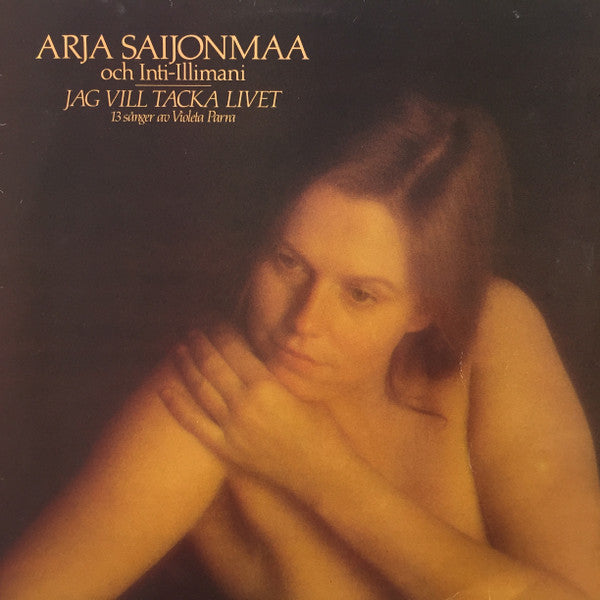 Arja Saijonmaa Och Inti Illimani : Jag Vill Tacka Livet (LP, Album)