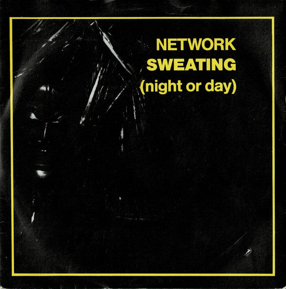 Network : Sweating (night or day) (7")