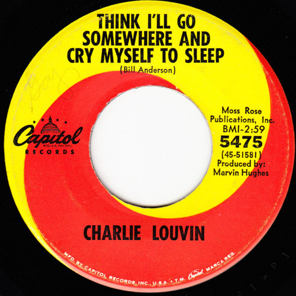Charlie Louvin : Think I'll Go Somewhere And Cry Myself To Sleep / Life Begins At Love (7", Single)