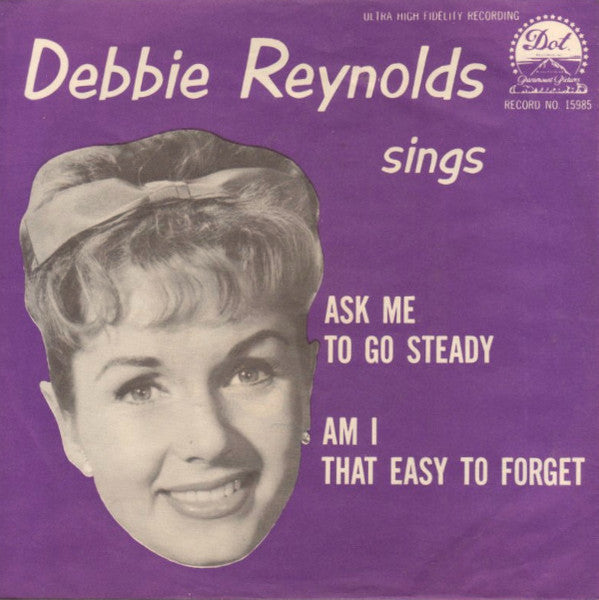 Debbie Reynolds : Ask Me To Go Steady / Am I That Easy To Forget (7", Single, Styrene, Mon)