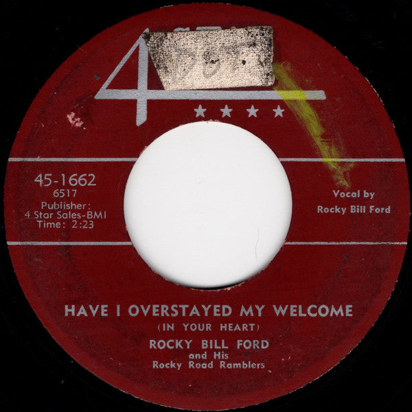 Rocky Bill Ford And His Rocky Road Ramblers : Have I Overstayed My Welcome (In Your Heart) / At My Expense (7")