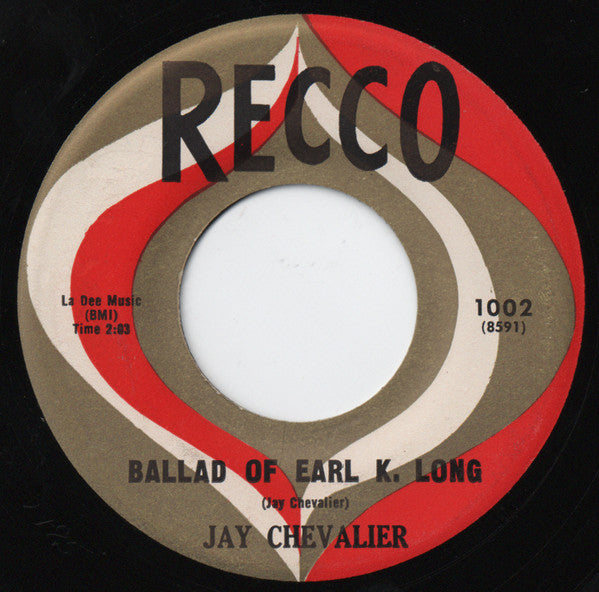 Jay Chevalier : Ballad Of Earl K. Long / Ballad Of Marc Elishe (7")
