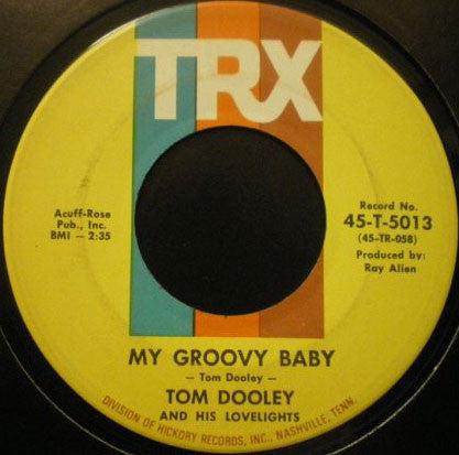 Tom Dooley And His Lovelights : My Groovy Baby / You'd Better Stop (7")