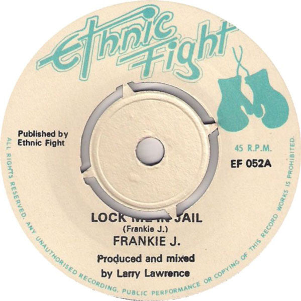 Frankie J. (2) / Ethnic Fight Band : Lock Me In Jail / Jailhouse Dub (7")