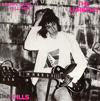 The Lurkers : I Don't Need To Tell Her / Pills (7", Pet)