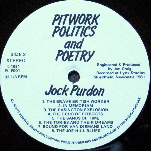 Jock Purdon Accompanied By Benny Graham, Jez Lowe And Ged Foley : Pitwork, Politics & Poetry - The Songs & Poems Of A Durham Coalminer (LP, Album)