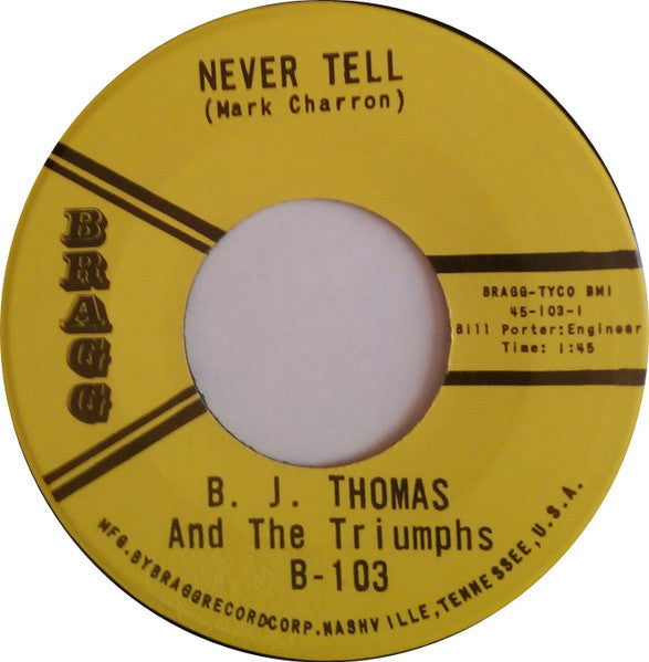 B.J. Thomas And  The Triumphs (2) : Never Tell / Billy And Sue (7", Single, Yel)