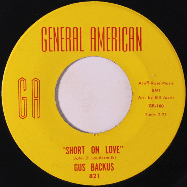 Gus Backus : Short On Love / Big Willie Broke Jail Tonight (7", Single, Mono)