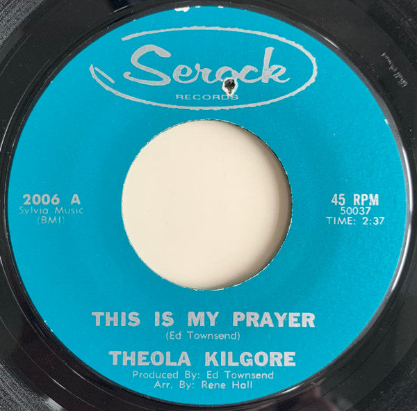 Theola Kilgore : This Is My Prayer / As Long As You Need Me (Want Me, Love Me) (7", Single, Styrene)
