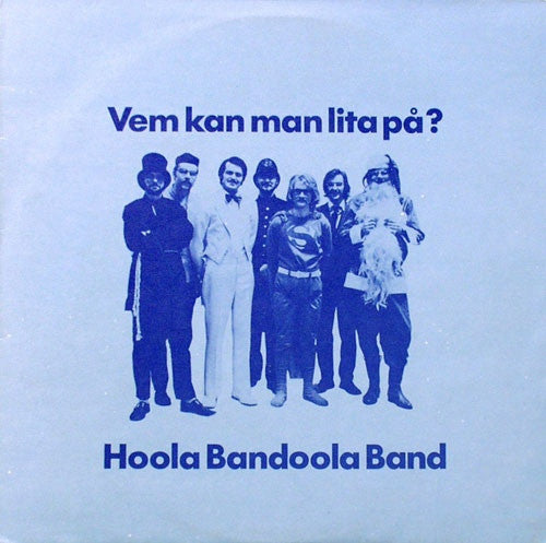 Hoola Bandoola Band : Vem Kan Man Lita På? (LP, Album)