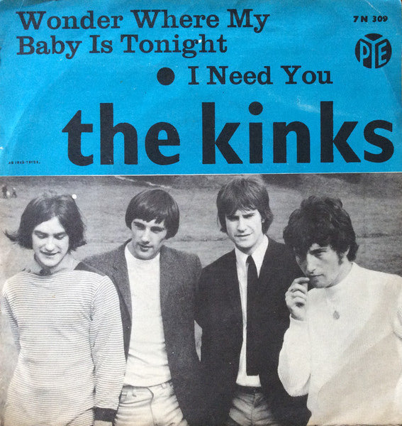 The Kinks : Wonder Where My Baby Is Tonight / I Need You (7", Single, Bur)