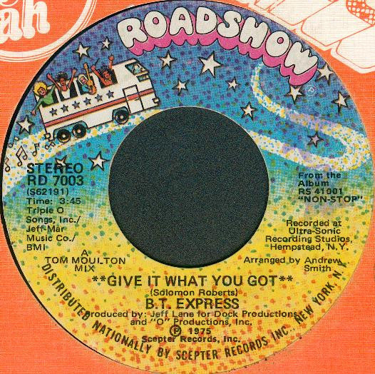 B.T. Express : Give It What You Got (7", Single, Styrene, She)