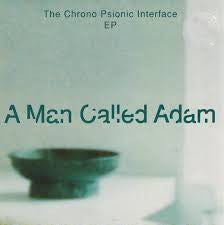 A Man Called Adam : The Chrono Psionic Interface EP (7", EP)
