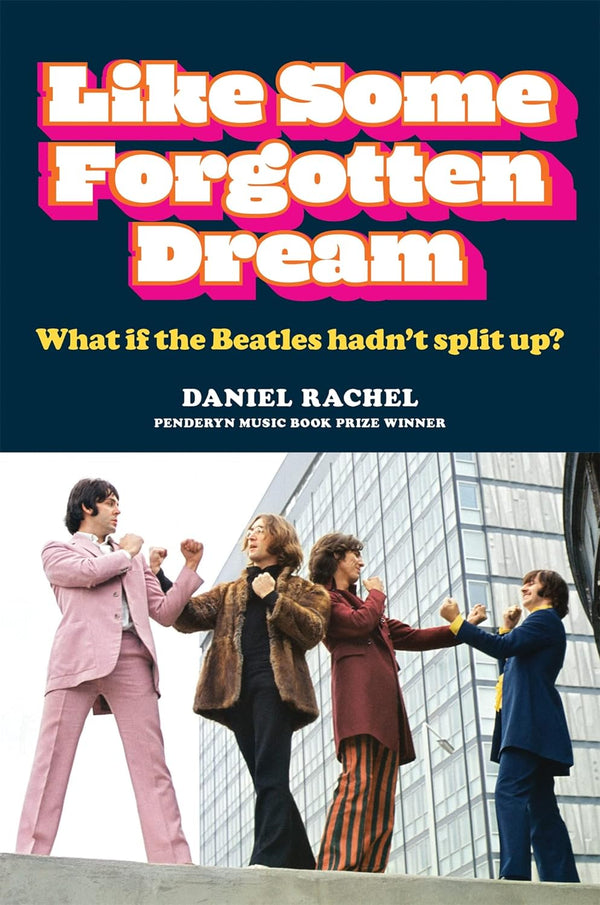 Like Some Forgotten Dream: What if the Beatles hadn't split up? (Hardback)