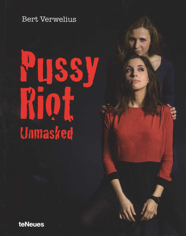 Pussy Riot Unmasked: Bert Verwelius (Hardcover)