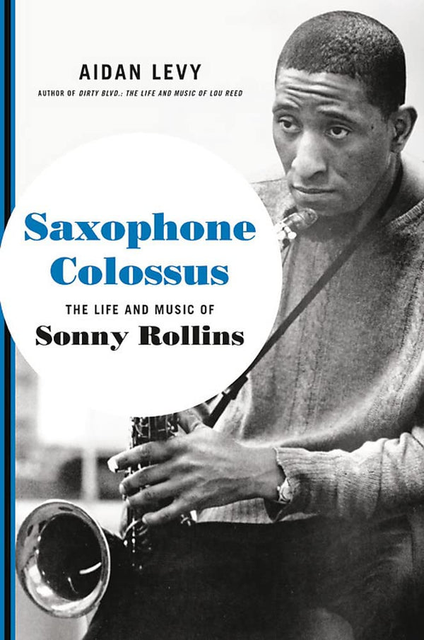 Saxophone Colossus: The Life and Music of Sonny Rollins (Hardcover)